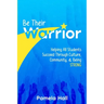 Be Their Warrior: Helping All Students Succeed Through Culture, Community, & Being STRONG