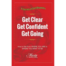 Get Clear Get Confident Get Going: A Journey of Self-Discovery How To Get From Where You Are to Where You Want to Be