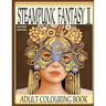 Steampunk Fantasy II, Second Edition: Adult Colouring Book
