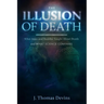 The Illusion of Death: What Jesus and Buddha Taught About Death and WHAT SCIENCE CONFIRMS