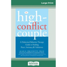 The High-Conflict Couple: Dialectical Behavior Therapy Guide to Finding Peace, Intimacy (16pt Large Print Edition)