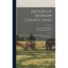 History of Morrow County, Ohio: A Narrative Account of Its Historical Progress, Its People, and Its Principal Interests; Volume 2