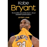 Kobe Bryant: The incredible story of Kobe Bryant - one of basketball's greatest players!