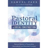 Pastoral Identity as Social Construction: Pastoral Identity in Postmodern, Intercultural, and Multifaith Contexts