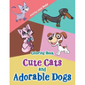Cute Cats and Adorable Dogs Coloring Book