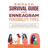 Empath Survival Guide And Enneagram Personality Types: The #1 Beginner's Blueprint to Finding Your Unique Path to Spiritual Growth in Just 7 Days