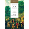 How to Be a Tudor: A Dawn-To-Dusk Guide to Tudor Life