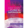 First Steps in Clinical Supervision: A Guide for Healthcare Professionals