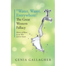 'Water, Water Everywhere': The Great Western Fallacy: History of Water in the West and Its Future