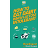 How to Eat Dairy When Lactose Intolerant