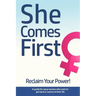 She Comes First - Reclaim Your Power! - A guide for sassy women who want to get back in control of their life: An empowering book about standing your