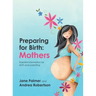 Preparing for Birth: Essential information for birth and parenting