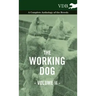 The Working Dog Vol. II. - A Complete Anthology of the Breeds