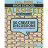 Still More High School Talksheets: 50 Creative Discussions for Your Youth Group