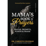 Mama's Book of Prayers: Prayer, Prompts, Power and Praise