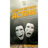 How To Get Into Acting: Your Step By Step Guide To Get Into Acting