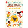 2021 Version Jokes, Riddles, And Brain Teasers Children'S Book: Fun Riddle Book With Awnser Es