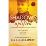 Shadows Uplifted Volume I: Black Women Authors of 19th Century American Fiction