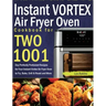Instant Vortex Air Fryer Oven Cookbook for Two: 1001-Day Perfectly Portioned Recipes for Your Instant Vortex Air Fryer Oven to Fry, Bake, Grill & Roas