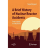 A Brief History of Nuclear Reactor Accidents: From Leipzig to Fukushima