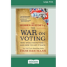 The Hidden History of the War on Voting: Who Stole Your Vote - and How to Get It Back (16pt Large Print Edition)