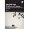 Working with Attachment Trauma: Clinical Application of the Adult Attachment Projective Picture System