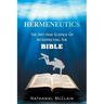 Hermeneutics: The Art and Science of Interpreting the Bible