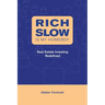 Rich Slow Is My Homeboy: Real Estate Investing Redefined
