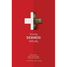 Viewing Sickness Biblically: Making Sense of Seemingly Senseless Sickness
