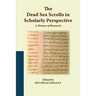 The Dead Sea Scrolls in Scholarly Perspective: A History of Research