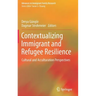 Contextualizing Immigrant and Refugee Resilience: Cultural and Acculturation Perspectives
