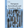 European Arrowheads and Crossbow Bolts: From the Bronze Age to the Late Middle Ages