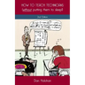 How to Teach Technicians (without putting them to sleep!) 2nd Edition