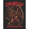 Dragon Adult Coloring Book: Wonderful Coloring Book for Stress Reliving