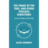 The Snare of the Tree, and Other Perilous Seductions: Essays on Dangers in Game Design