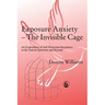 Exposure Anxiety - The Invisible Cage