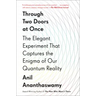 Through Two Doors at Once: The Elegant Experiment That Captures the Enigma of Our Quantum Reality