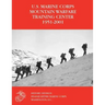 The U.S. Marine Corps Mountain Warfare Training Center 1951-2001