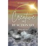 Creative or Reactionary