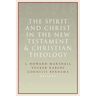Spirit and Christ in the New Testament and Christian Theology: Essays in Honor of Max Turner