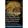 The Prairie Traveler, a Handbook for Overland Expeditions