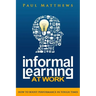Informal Learning at Work: How to Boost Performance in Tough Times