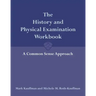 The History and Physical Examination Workbook: A Common Sense Approach: A Common Sense Approach