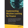 Implementing Machine Learning for Finance: A Systematic Approach to Predictive Risk and Performance Analysis for Investment Portfolios