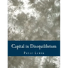 Capital in Disequilibrium (Large Print Edition): The Role of Capital in a Changing World