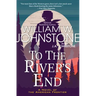 To the River's End: A Thrilling Western Novel of the American Frontier