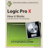 Logic Pro X - How it Works: A new type of manual - the visual approach