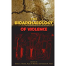 The Bioarchaeology of Violence