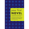 Your First Novel: A Published Author and a Top Agent Share the Keys to Achieving Your Dream