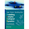 Modelling Complex Ecological Dynamics: An Introduction Into Ecological Modelling for Students, Teachers & Scientists